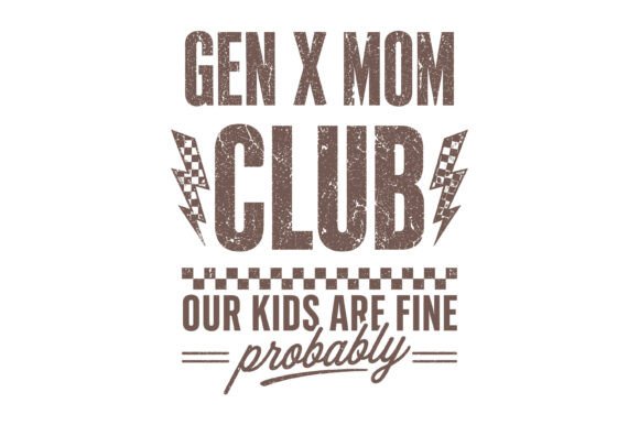 Gen X Mom Club Funny Quote Design: A Retro Asset for Modern Branding